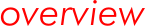 Overview